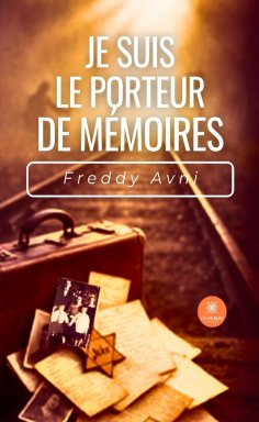 ebook: Je suis le porteur de mémoires