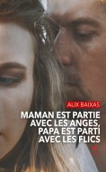 ebook: Maman est partie avec les anges, Papa est parti avec les flics