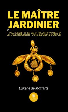 eBook: Le maître jardinier et l’abeille vagabonde