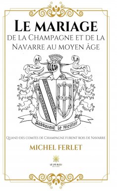 ebook: Le mariage de la Champagne et de la Navarre au Moyen Âge