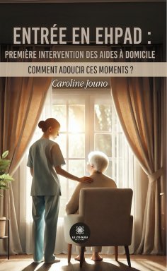eBook: Entrée en EHPAD : première intervention des aides à domicile