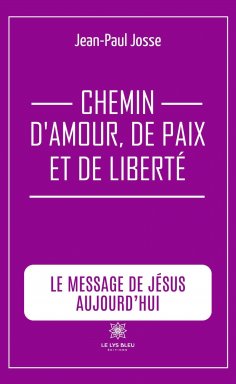 ebook: Chemin d’amour, de paix et de liberté