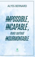 ebook: Impossible, incapable, mais surtout insurmontable