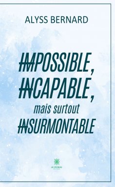 ebook: Impossible, incapable, mais surtout insurmontable