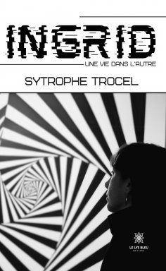ebook: Ingrid - Une vie dans l’autre