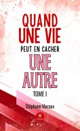 ebook: Quand une vie peut en cacher une autre - Tome 1