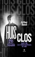 ebook: Huis clos Moi, A.D., l’exalté suivi de