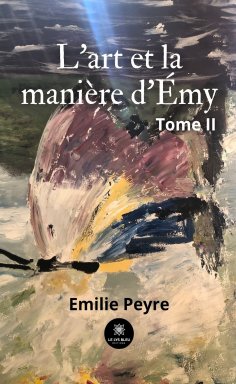 ebook: L’art et la manière d’Émy - Tome 2