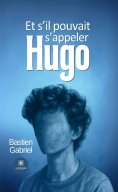 ebook: Et s’il pouvait s’appeler Hugo