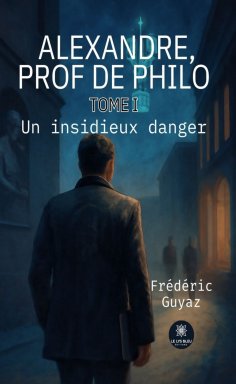 eBook: Alexandre, prof de philo - Tome 1