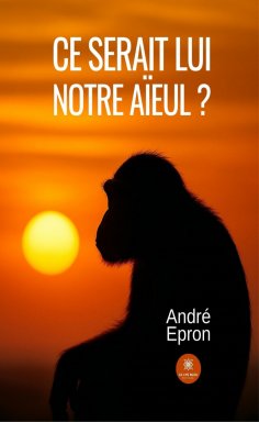ebook: Ce serait lui notre aïeul ?