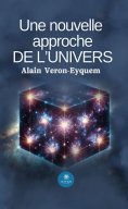ebook: Une nouvelle approche de l’univers