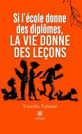eBook: Si l’école donne des diplômes, la vie donne des leçons