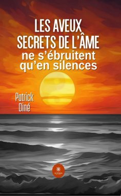 eBook: Les aveux secrets de l’âme ne s’ébruitent qu’en silences
