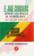 eBook: Le juge congolais devant les règles de déontologie : Mythe ou réalité