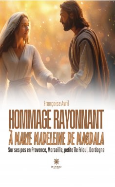 eBook: Hommage rayonnant à Marie Madeleine de Magdala