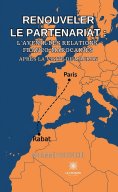 ebook: Renouveler le partenariat : l’avenir des relations franco-marocaines après la visite de Macron