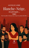 ebook: Blanche-Neige, ou presque… - Tome 1