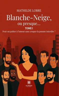 ebook: Blanche-Neige, ou presque… - Tome 1