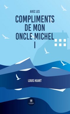 eBook: Avec les compliments de mon oncle Michel - Tome 1