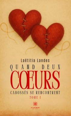 eBook: Quand deux cœurs cabossés se rencontrent - Tome 1