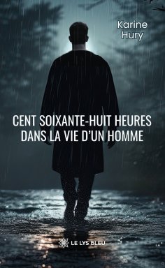ebook: Cent soixante-huit heures dans la vie d’un homme