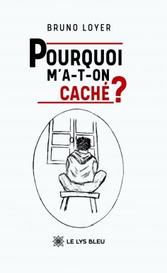 eBook: Pourquoi m’a-t-on caché ?