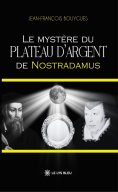ebook: Le mystère du plateau d’argent de Nostradamus