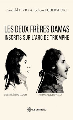 eBook: Les deux frères Damas inscrits sur l’Arc de Triomphe
