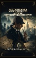 ebook: Die tanzenden Männchen und andere Detektivgeschichten