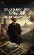 eBook: Brasilien - Ein Land der Zukunft (Stefan Zweig)