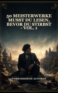 eBook: 50 Meisterwerke Musst Du Lesen, Bevor Du Stirbst - Vol. 1