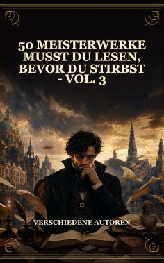 eBook: 50 Meisterwerke Musst Du Lesen, Bevor Du Stirbst - Vol. 3