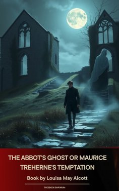 ebook: The Abbot's Ghost Or Maurice Treherne's Temptation