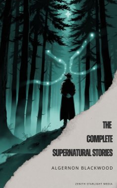 ebook: Algernon Blackwood: The Complete Supernatural Stories