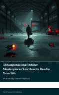 eBook: 30 Suspense and Thriller Masterpieces You Have to Read in Your Life