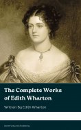 eBook: The Complete Works of Edith Wharton