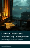 ebook: Complete Original Short Stories of Guy De Maupassant