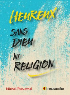 eBook: Heureux sans Dieu ni religion