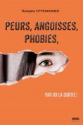 ebook: Peurs, angoisses, phobies, par ici la sortie !