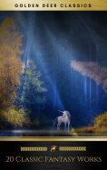 eBook: 20 Classic Fantasy Works Vol. 1 (Golden Deer Classics)