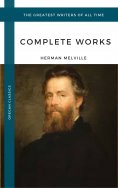 eBook: Melville Herman: The Complete works (Oregan Classics) (The Greatest Writers of All Time)
