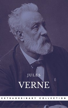 ebook: Verne, Jules: The Extraordinary Voyages Collection (Book Center) (The Greatest Writers of All Time)