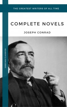 eBook: Conrad, Joseph: The Complete Novels (Oregan Classics) (The Greatest Writers of All Time)