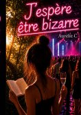 ebook: J'espère être bizarre
