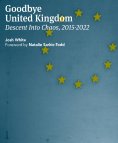 ebook: Goodbye United Kingdom: Descent Into Chaos, 2015-2022