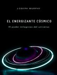 eBook: El energizante cósmico: el poder milagroso del universo