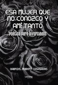 ebook: Esa mujer que no conozco y amé tanto