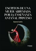 ebook: Escritos de una mujer abrumada por la enseñanza antañal_proceso