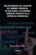 ebook: Obligatoriedad del registro del nombre comercial, en violación a las normas jurídicas vigentes en la